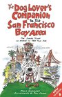 The Dog Lover's Companion to the San Francisco Bay Area The Inside Scoop on Where to Take Your Dog