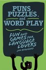 Puns Puzzles and Word Play Fun and Games for Language Lovers