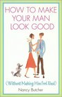 How to Make Your Man Look Good Without Making Him Feel Bad