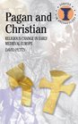 Pagan and Christian Religious change in early medieval Europe