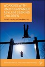 Working with Unaccompanied Asylum Seeking Children Issues for Policy and Practice