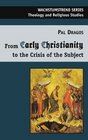 From Early Christianity  to the Crisis of the Subject