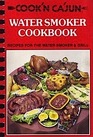 Cook'N Cajun water smoker cookbook  Recipes for the Water Smoker and Grill