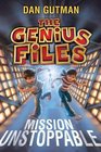 Mission Unstoppable (The Genius Files, Bk 1)