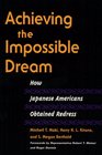 Achieving the Impossible Dream How Japanese Americans Obtained Redress