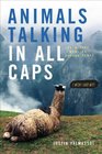 Animals Talking in All Caps: It\'s Just What It Sounds Like