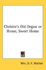 Christie's Old Organ or Home Sweet Home