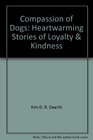 Compassion of Dogs Heartwarming Stories of Loyalty  Kindness