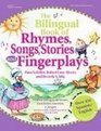 The Bilingual Book of Rhymes Songs Stories and Fingerplays/El Libro Bilingue De Rimas Canciones Cuentos Y Juegos