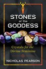 Stones of the Goddess Crystals for the Divine Feminine