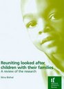 Reuniting Looked After Children with Their Families A Review of the Research