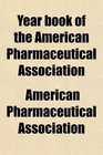 Year book of the American Pharmaceutical Association