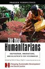 The New Humanitarians Inspiration Innovations and Blueprints for Visionaries Volume 3 Changing Sustainable Development and Social Justice