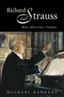 Richard Strauss Man Musician Enigma
