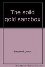 The solid gold sandbox