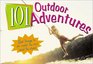 101 Outdoor Adventures: Great Things to Do Under the Sun (And the Stars)