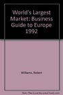 The World's Largest Market A Business Guide to Europe 1992