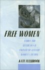 Free Women Ethics and Aesthetics in TwentiethCentury Women's Fiction