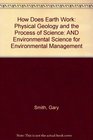 How Does Earth Work Physical Geology and the Process of Science AND Environmental Science for Environmental Management