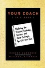 Your Coach  Mastering the Trickiest Leadership Business and Career Challenges You Will Ever Face