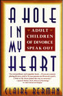 A Hole in My Heart Adult Children of Divorce Speak Out
