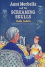 Aunt Morbelia And The Screaming Skulls (A Minstrel Book)