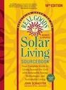 Real Goods Solar Living Sourcebook Your Complete Guide to Living beyond the Grid with Renewable Energy Technologies and Sustainable Living