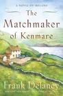 The Matchmaker of Kenmare A Novel of Ireland