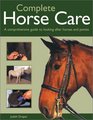 Complete Horse Care A Comprehensive Guide to Looking after Horses and Ponies