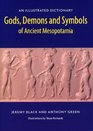 Gods Demons and Symbols of Ancient Mesopotamia An Illustrated Dictionary