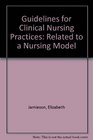 Guidelines for Clinical Nursing Practices Related to a Nursing Model