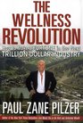 The Wellness Revolution How to Make a Fortune in the Next Trillion Dollar Industry