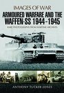 Armoured Warfare and the WaffenSS 19441945 Rare Photographs from Wartime Archives