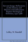 Servant Songs Reflections on the History and Mission of Southeastern Baptist Theological Seminary 19501988