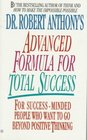 Dr Robert Anthony's Advanced Formula for Total Success For SuccessMinded People Who Want to Go Beyond Positive Thinking