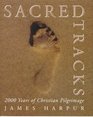 Sacred Tracks 2000 Years of Christian Pilgrimage