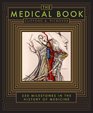The Medical Book 250 Milestones in the History of Medicine