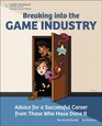 100 Questions 97 Answers 300 Pages Advice for a Successful Career in the Game Industry from Those Who Have Done It