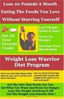 Weight Loss Warrior Diet Program: Lose 20 Pounds A Month Eating The Foods You Love Without Starving Yourself