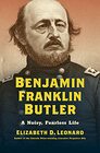 Benjamin Franklin Butler A Noisy Fearless Life