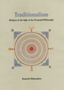 Traditionalism Religion in the Light of the Perennial Philosophy
