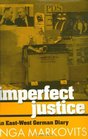 Imperfect Justice An EastWest German Diary