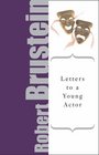 Letters to a Young Actor A Universal Guide to Performance