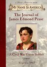 The Journal of James Edmond Pease: A Civil War Union Soldier, Virginia, 1863 (My Name is America)