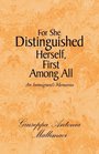 For She Distinguished Herself First Among All