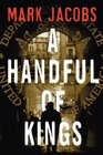 A Handful of Kings A Novel