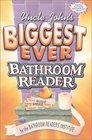 Uncle John's Biggest Ever Bathroom Reader Containing Uncle John's Great Big Bathroom Reader and Uncle John's Ultimate Bathroom Reader