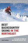 Best Backcountry Skiing in the Northeast 50 Classic Ski Tours in New England and New York