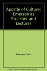 Apostle of Culture Emerson As Preacher and Lecturer