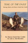 Trail of the Eagle Hunting Alaska With Master Guide Bud Conkle